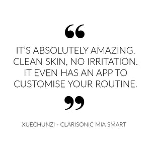 It's absolutely amazing. Clean Skin, no irritation. It even has an app to customise your routine - Quote from Clarisonic Mia Smart Device customer Xuechunzi